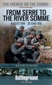 The French on the Somme - From Serre to the River Somme August 1914 - 30 June 1916