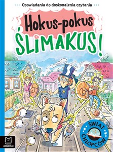 Hokus-pokus ślimakus! Opowiadania do doskonalenia czytania. Świat chłopców  - Księgarnia UK