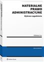 Materialne prawo administracyjne Wybrane zagadnienia - Elżbieta Ura