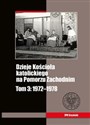 Dzieje Kościoła katolickiego na Pomorzu Zachodnim Tom 3 1972-1978 - Michał Siedziako, Zbigniew Stanuch, Grzegorz Wejman