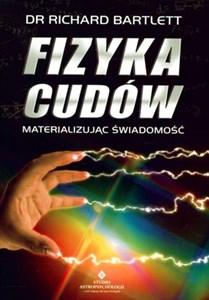 Fizyka cudów Materializując świadomość