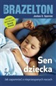 Sen dziecka Jak zapomnieć o nieprzespanych nocach - Thomas B. Brazelton, Joshua D. Sparrow