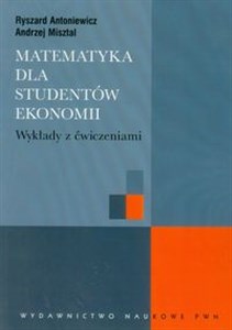 Matematyka dla studentów ekonomii Wykłady z ćwiczeniami