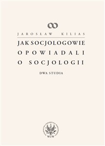 Jak socjologowie opowiadali o socjologii Dwa studia