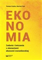 Ekonomia Zadania i ćwiczenia z elementami ekonomii menedżerskiej - Tomasz Grabia, Mariusz Nyk