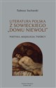 Literatura polska z sowieckiego „domu niewoli” Poetyka, Aksjologia, twórcy