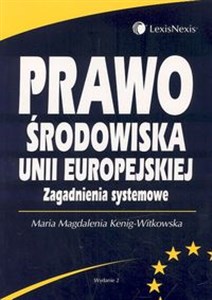 Prawo środowiska Unii Europejskiej. Zagadnienia systemowe