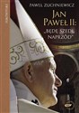 Jan Paweł II Będę szedł naprzód Powieść biograficzna - Paweł Zuchniewicz