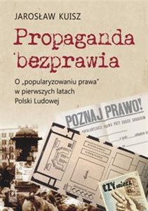 Propaganda bezprawia O „popularyzowaniu prawa” w pierwszych latach Polski Ludowej
