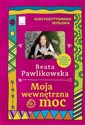 Moja wewnętrzna moc wyd. kieszonkowe - Pawlikowska Beata