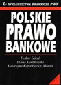 Polskie prawo bankowe - Lesław Góral, Maria Karlikowska, Katarzyna Koperkiewicz-Mordel