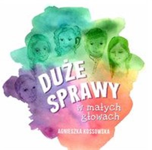 Duże sprawy w małych głowach