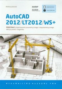 AutoCAD 2012/LT2012/WS+ Podstawy projektowania parametrycznego i nieparametrycznego. Wersja polska i angielska