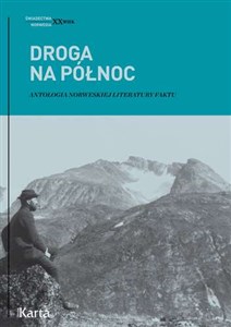 Droga na Północ Antologia norweskiej literatury faktu