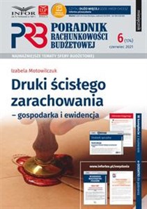 Druki ścisłego zarachowania-gospodarka i ewidencja Poradnik Rachunkowości Budżetowej 6/2021