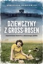 Dziewczyny z Gross-Rosen - Agnieszka Dobkiewicz