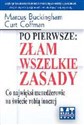 Po pierwsze Złam wszelkie zasady Co najwięksi menedżerowie na świecie robią inaczej