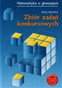 Matematyka z plusem Zbiór zadań konkursowych gimnazjum