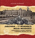 Jabłonna ty morderco mojej młodości - Jacek Emil Szczepański