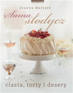 Sama słodycz Ciasta, torty i desery - Księgarnia UK
