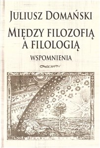 Między filozofią a filologią Wspomnienia - Księgarnia UK