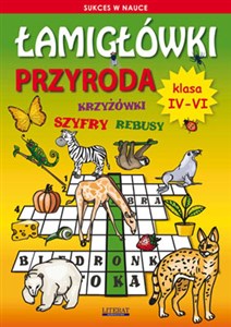 Łamigłówki Przyroda. Klasa 4-6 Krzyżówki, szyfry, rebusy