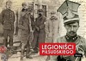 Legioniści Piłsudskiego