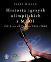 Historia igrzysk olimpijskich i MKOl. Od Aten do Pekinu 1894-2008 - David Miller