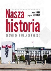 Nasza historia. Opowieść o wolnej Polsce - Księgarnia UK