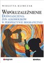 Współuzależnienie Doświadczenia żon alkoholików w perspektywie biograficznej - Wioletta Klimczak