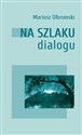 Na szlaku dialogu - Mariusz Olbromski