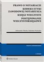 Prawo o notariacie Kodeks Etyki Zawodowej Notariusza Księgi wieczyste Postępowanie wieczystoksięgowe Wybór i opracowanie