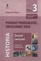 Poznać przeszłość, zrozumieć dziś 3 Zeszyt ćwiczeń Zakres podstawowy i rozszerzony Liceum, technikum