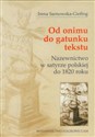Od onimu do gatunku tekstu Nazewnictwo w satyrze polskiej do 1820 roku - Irena Sarnowska-Giefing