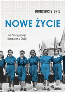 Nowe życie Jak Polacy pomogli uchodźcom z Grecji