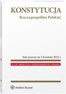 Konstytucja Rzeczypospolitej Polskiej Przepisy Przepisy Stan prawny na 2 kwietnia 2022 r.