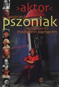 Aktor Wojciech Pszoniak w rozmowie z Michałem Komarem - Księgarnia UK