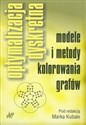 Optymalizacja dyskretna Modele i metody kolorowania grafów