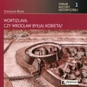 Wortizlava czy Wrocław był(a) kobietą? - Stanisław Rosik