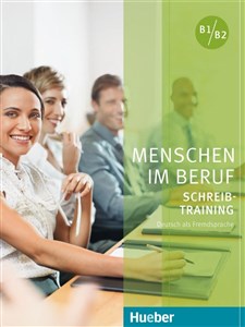 Menschen im Beruf - Schreibtraining B1-B2 