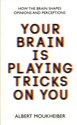 Your Brain is Playing Tricks on You  - Albert Moukheiber