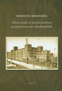 Obraz Łodzi w piśmiennictwie pozytywistyczno-młodopolskim