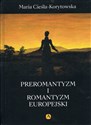 Preromantyzm i Romantyzm europejski - Maria Cieśla-Korytowska