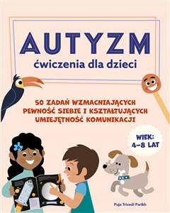 Autyzm Ćwiczenia dla dzieci 50 zadań wzmacniających pewność siebie i kształtujących umiejętność komunikacji - Księgarnia UK