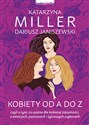 Kobiety od A do Z czyli o tym, co ważne dla kobiecej tożsamości, o emocjach, postawach i życiowych wyborach - Katarzyna Miller, Dariusz Janiszewski