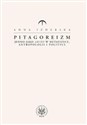 Pitagoreizm Jedno jako arche w metafizyce, antropologii i polityce - Anna Izdebska