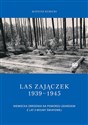 Las Zajączek 1939-1945 Niemiecka zbrodnia na Pomorzu Gdańskim z lat II wojny światowej