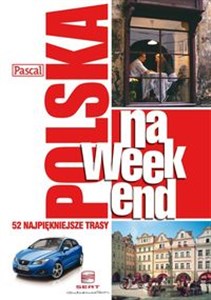 Polska na weekend 52 najpiękniejsze trasy