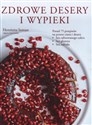 Zdrowe desery i wypieki Ponad 75 przepisów na pyszne ciasta i desery • bez rafinowanego cukru • bez glutenu • bez nabiału