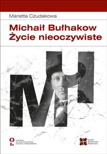 Michaił Bułhakow Życie nieoczywiste - Księgarnia UK